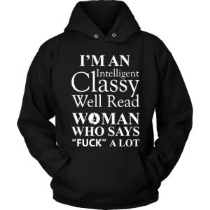 I'm an intelligent classy woman who says fuck alot Hoodie