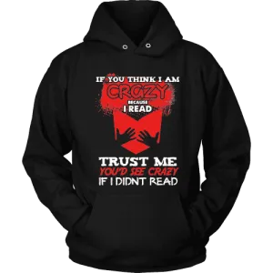 I'm crazy because i read ? Hoodie