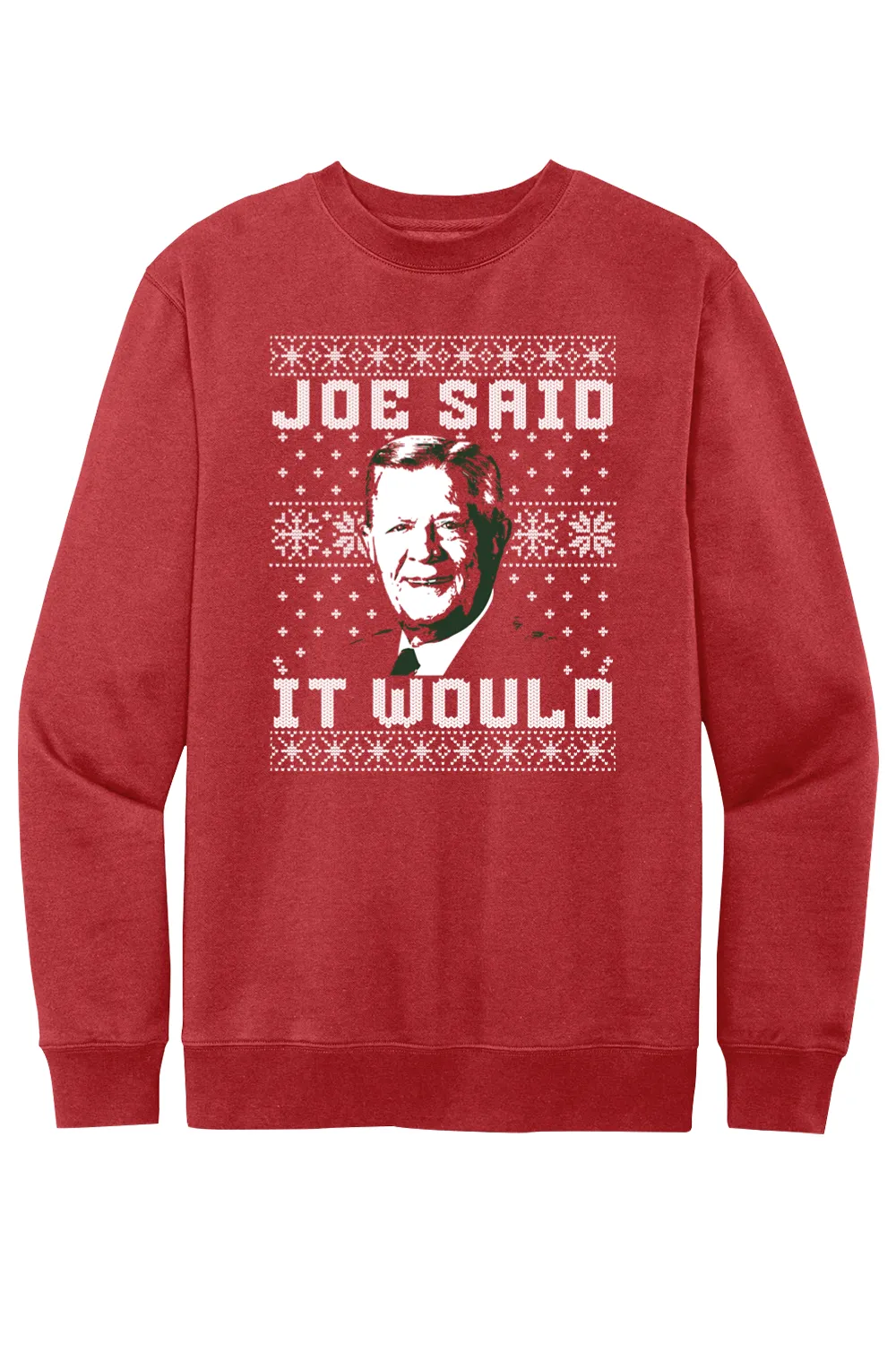 Joe Said it Would - Ugly Christmas Sweate - Fleece Crewneck Sweatshirt