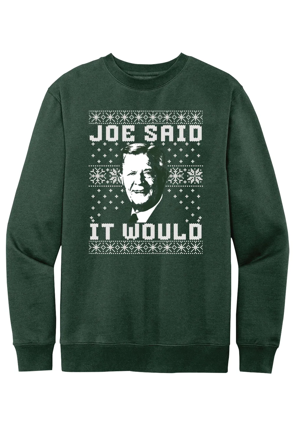 Joe Said it Would - Ugly Christmas Sweate - Fleece Crewneck Sweatshirt