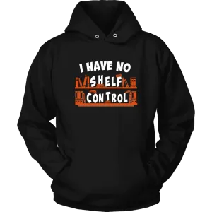 "I Have No Shelf Control" Hoodie